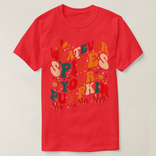 Whatever Spices Your Pumpkin Fall Autumn Halloween T-Shirt (Design Front)