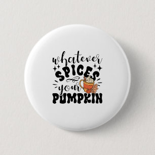Whatever Spices Your Pumpkin Fall Autumn Thanksgiv 6 Cm Round Badge