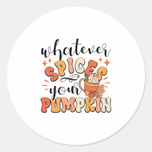 Whatever Spices Your Pumpkin Fall Autumn Thanksgiv Classic Round Sticker