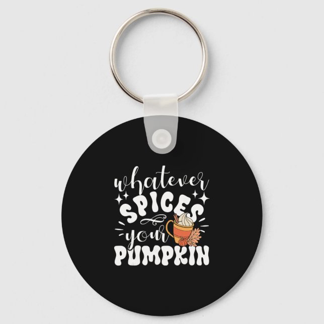 Whatever Spices Your Pumpkin Fall Autumn Thanksgiv Key Ring (Front)