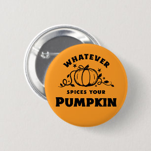 Whatever Spices Your Pumpkin – Fall Button