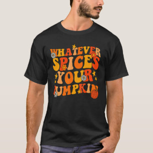 Whatever Spices Your Pumpkin Groovy Fall Autumn Ha T-Shirt