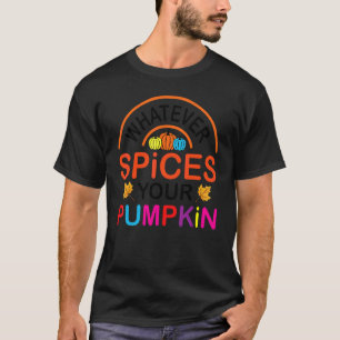 Whatever Spices Your Pumpkin Halloween T-Shirt
