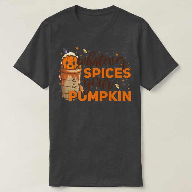 Whatever Spices Your Pumpkin Thanksgiving Autumn H T-Shirt (Design Front)
