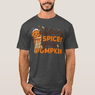 Whatever Spices Your Pumpkin Thanksgiving Autumn H T-Shirt