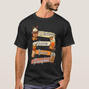Whatever Spices Your Pumpkin Thanksgiving T-Shirt