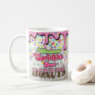 Whatever Sprinkles your Doughnuts Coffee Mug
