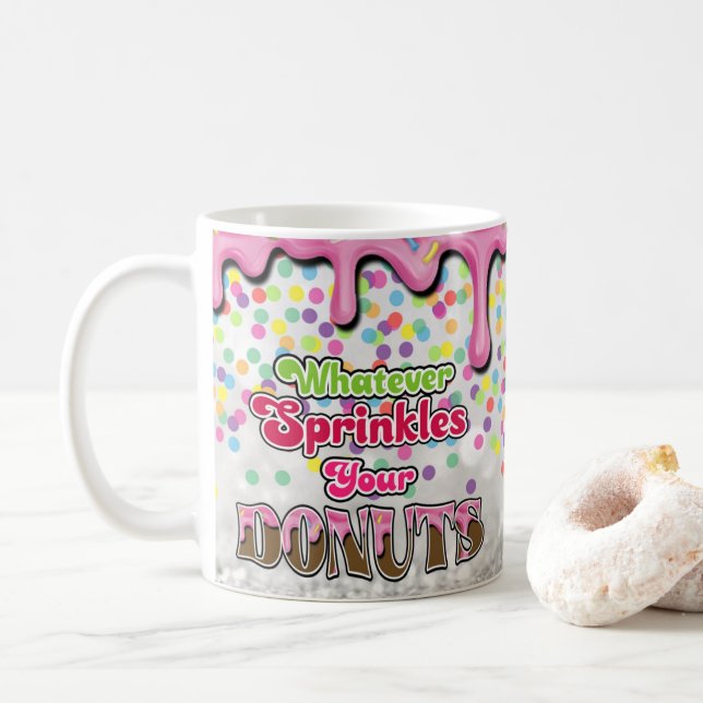 Whatever Sprinkles your Doughnuts Coffee Mug (With Donut)