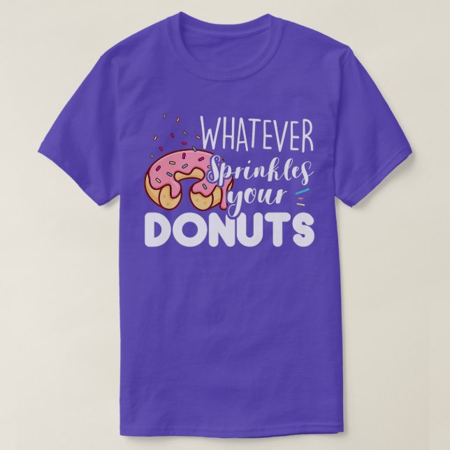 Whatever Sprinkles Your Doughnuts  Doughnut Day Fu T-Shirt (Design Front)