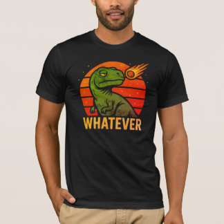 Whatever T-Rex T-Shirt
