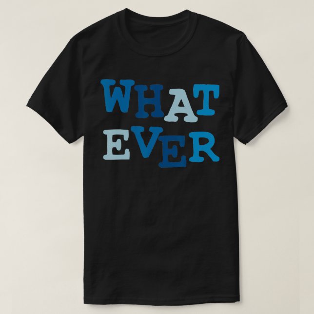 whatever T-Shirt (Design Front)