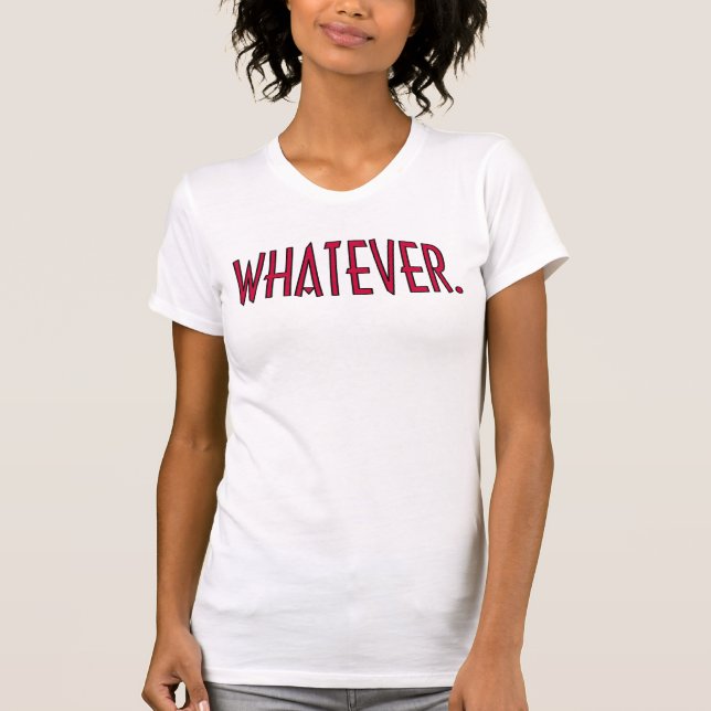 Whatever! T-Shirt (Front)