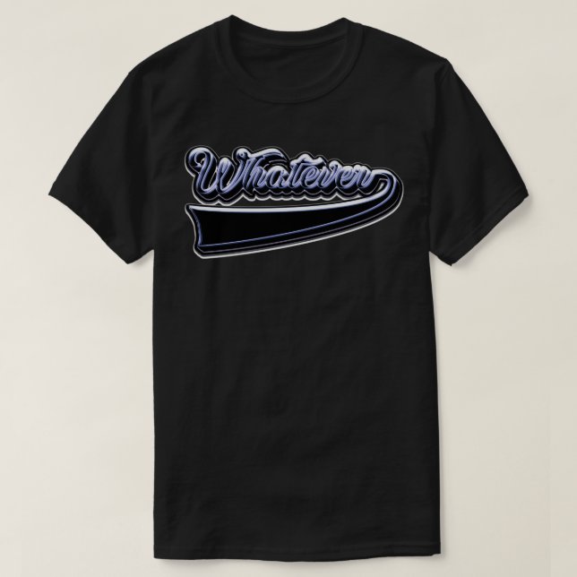 Whatever T-Shirt (Design Front)