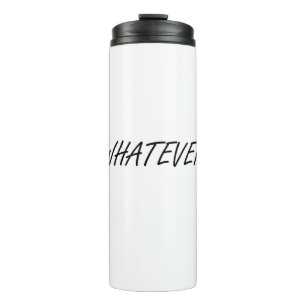 Whatever Thermal Tumbler