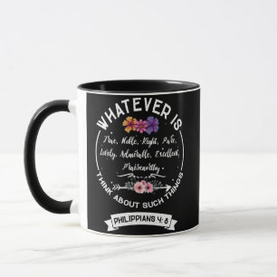 Whatever Think About Such THings Philippians 4 8 Mug