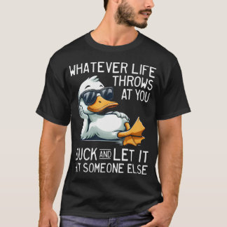 Whatever Throws At You Duck And Let It Hit T-Shirt