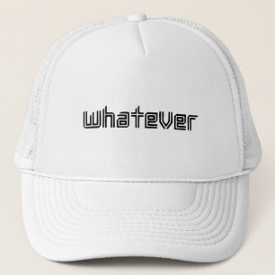 Whatever Trucker Hat