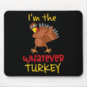 Whatever Turkey Matching Family Group Thanksgiving Mouse Pad