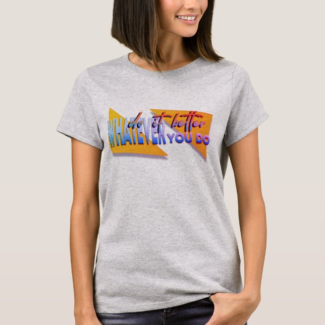 Whatever u do T-Shirt (Front)