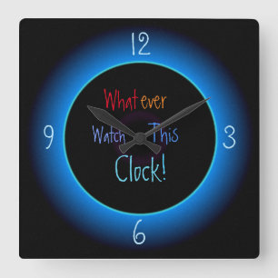 Whatever, Watch this clock >Humourous Clocks