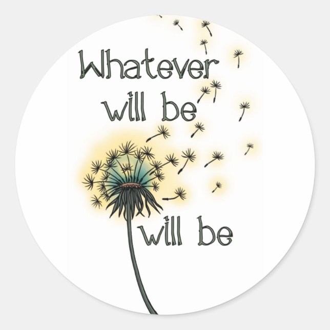 Whatever Will Be Classic Round Sticker (Front)