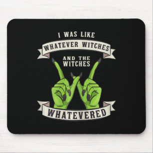 Whatever Witches Witch Wiccan Costume Fun Hallowee Mouse Pad
