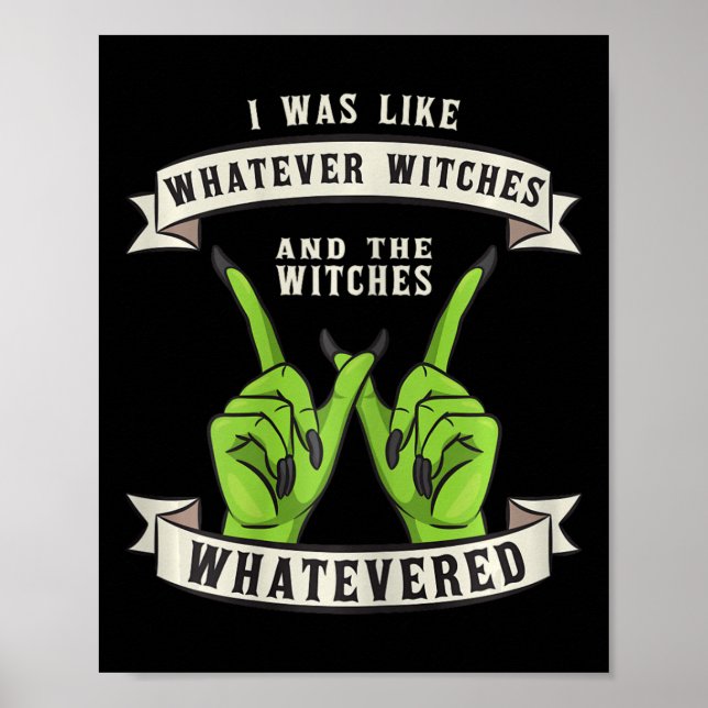 Whatever Witches Witch Wiccan Costume Fun Hallowee Poster (Front)
