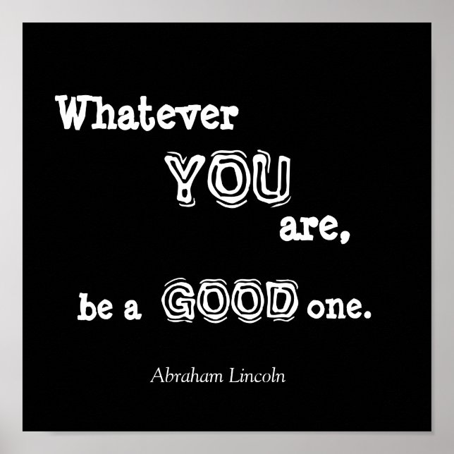 Whatever, YOU, are, be a, GOOD, one., Abraham ... Poster (Front)