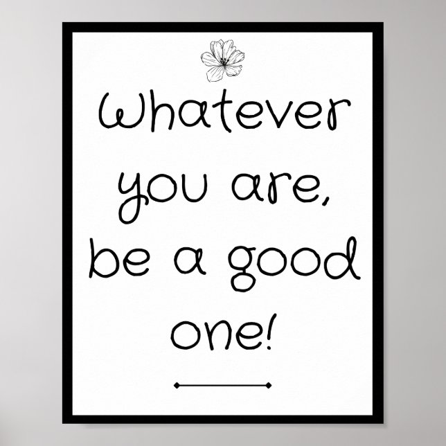 Whatever you are, be a good one poster (Front)