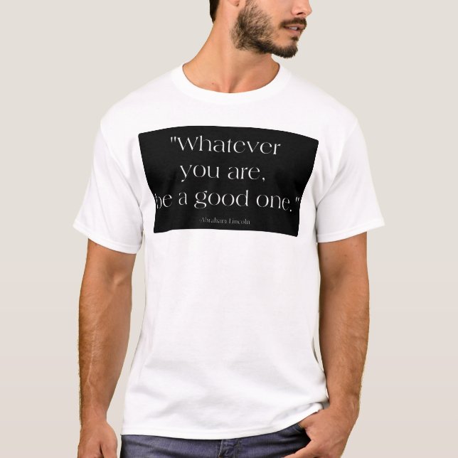 Whatever You Are T-Shirt (Front)