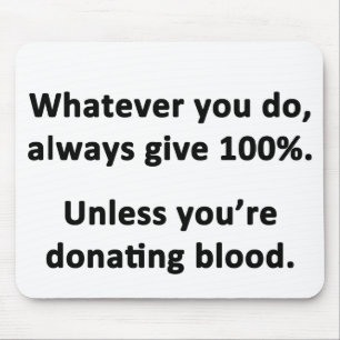 Whatever You Do, Always Give 100% Mouse Pad