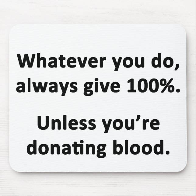 Whatever You Do, Always Give 100% Mouse Pad (Front)