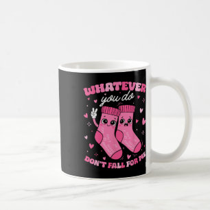 Whatever You Do Don’t Fall For Me Nurse Valentine Coffee Mug