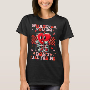 Whatever You Do Dont Fall For Me Funny Rn Pct Cna T-Shirt