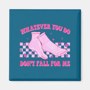 Whatever you do don't fall for me groovy valentine magnet