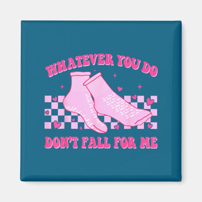 Whatever you do don't fall for me groovy valentine magnet (Front)