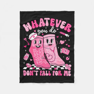 Whatever You Do Don't Fall For Me Rn Pct Cna Nurse Fleece Blanket