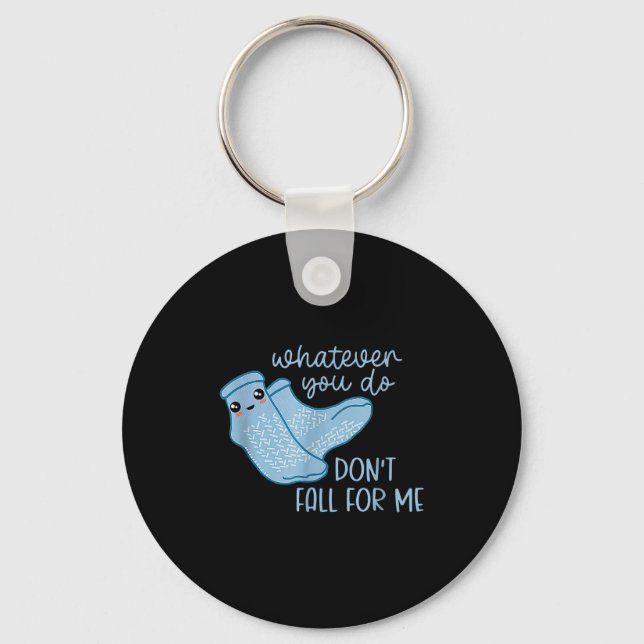 Whatever You Do Don't Fall For Me Rn Pct Cna Nurse Key Ring (Front)