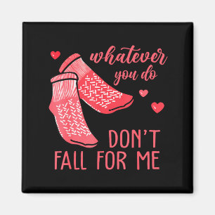 Whatever You Do Don't Fall For Me Rn Pct Cna Nurse Magnet