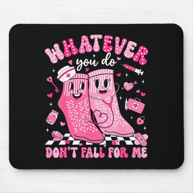 Whatever You Do Don't Fall For Me Rn Pct Cna Nurse Mouse Pad (Front)