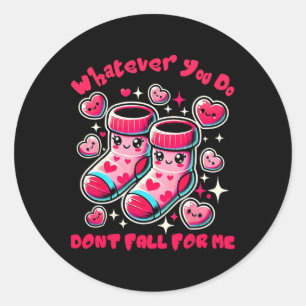 Whatever You Do Don't Fall For Me Valentine Nurse Classic Round Sticker