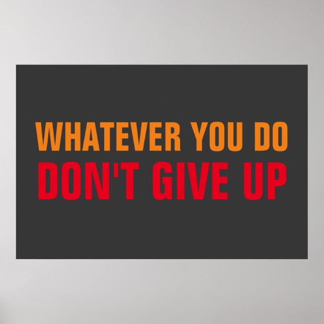 Whatever You Do Don't Give Up Motivational Poster (Front)