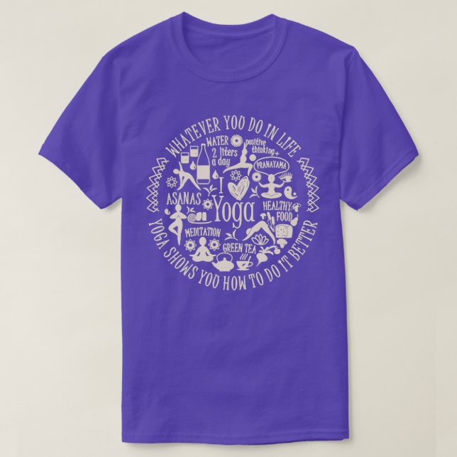 Whatever You Do In Life Yoga Shows How To Do It Be T-Shirt (Design Front)
