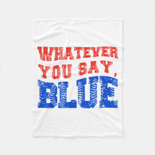 Whatever You Say Blue Funny Baseball Fleece Blanket