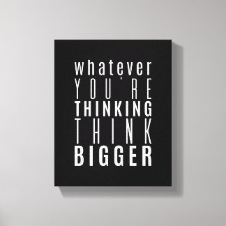 Whatever you're thinking | Motivational Quote Canvas Print