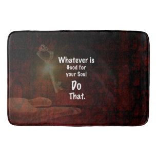 Whatever's Good for your Soul Motivational Quote Bath Mat