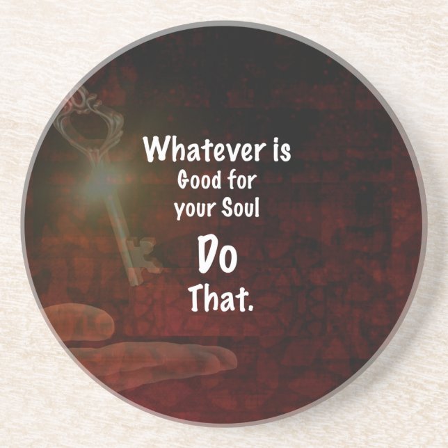 Whatever's Good for your Soul Motivational Quote Coaster (Front)