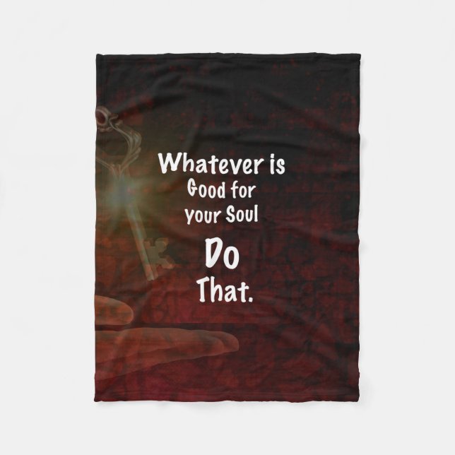 Whatever's Good for your Soul Motivational Quote Fleece Blanket (Front)