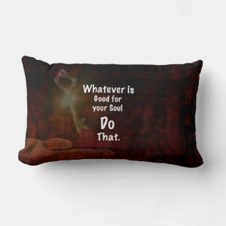 Whatever's Good for your Soul Motivational Quote Lumbar Cushion