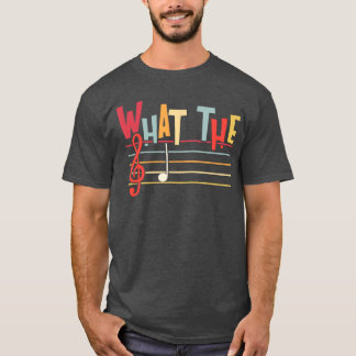 Whathe F Funny Clef Note Music Humor Musician Gift T-Shirt